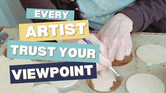 Every Artist Starts Somewhere: Trust Your Unique Viewpoint