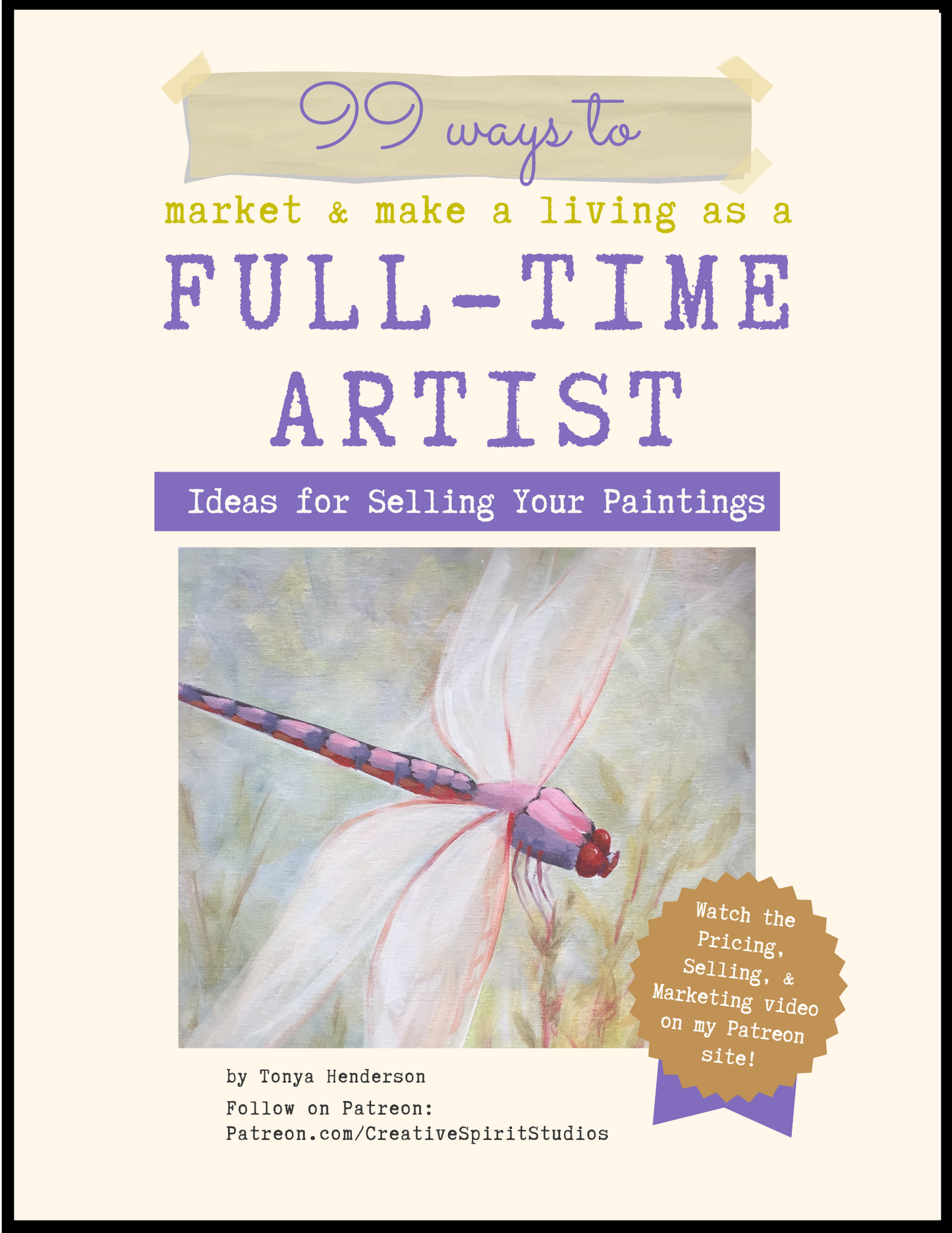 Book cover for '99 Ways to Market & Make a Living as a Full-Time Artist' featuring an image of a dragonfly on a plant with a title and author's name, Tonya Henderson, at the top.
